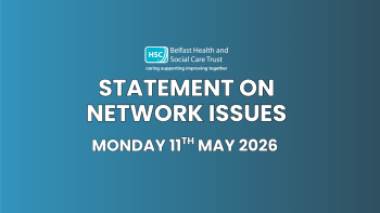 Teal background and Belfast Trust logo - Statement on Network Issues on Monday 11th May 2026